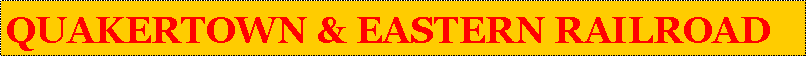 Text Box: QUAKERTOWN & EASTERN RAILROAD